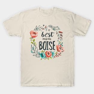 Best Mom from BOISE, mothers day gift ideas T-Shirt